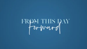 From this day forward
