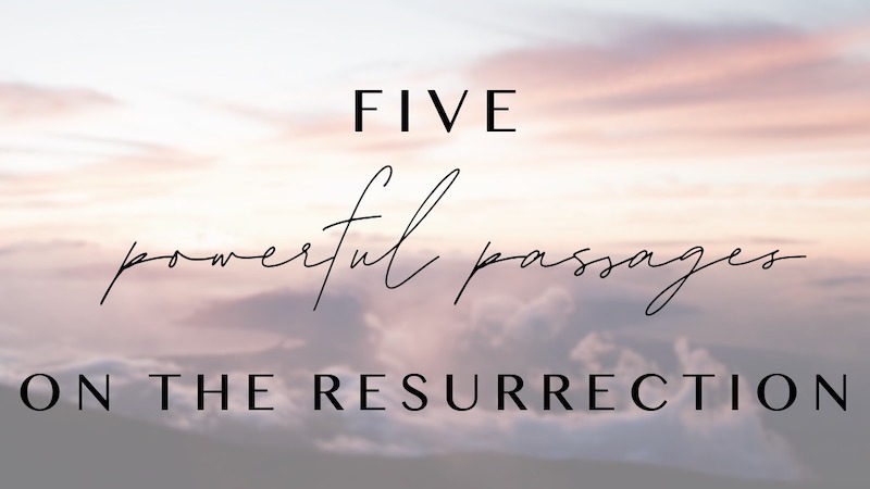 powerful passages on the resurrection